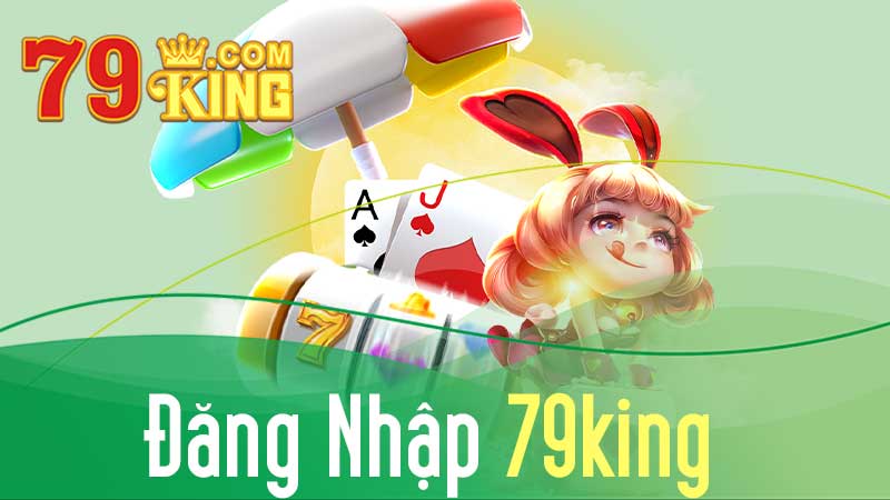 Hướng Dẫn Game Thủ Cách Đăng Nhập 79KING Chỉ Trong Một Phút